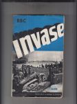 Invase. Soubor reportáží válečných zpravodajů BBC (Britského rozhlasu) 6. června 1944 - 5. května 1945 - náhled