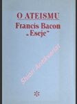 O ateismu - " eseje " - bacon francis - náhled