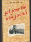 Jak jsme žili a bojovali - Ze vzpomínek, článků a reportáží - náhled