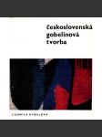 Československá gobelínová tvorba [Obsah: nástěnné koberce, gobelíny, gobelín, textil, tapisérie apod.] - náhled