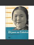 Žil jsem na Čukotce (edice: Živé knihy, sv. 252) [Rusko, Sibiř] - náhled