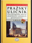 Pražský uličník - encyklopedie názvů pražských veřejných prostranství 1. díl - náhled