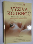 Výživa kojenců - maminčina kuchařka - výživa kojící matky, potíže při kojení, umělá mléka pro kojence i batolata, receptář nemléčných příkrmů - náhled