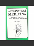 Alternativní medicína: Komplexní prevence a léčba přírodními prostředky (zdraví, lékařství) - náhled