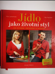 Jídlo jako životní styl, aneb, 100 otázek, odpovědí a receptů - náhled