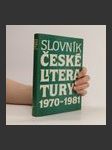 Slovník české literatury 1970-1981 : básníci, prozaici, dramatici, literární vědci a kritici publikující v tomto období - náhled