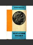 Alexandr Veliký (edice: Portréty, sv. 21) [Staré Řecko, Antika, Alexandr Makedonský, vojenství] - náhled