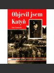 Objevil jsem Katyň. Unikátní zpověď Čecha, který sloužil u Wehrmachtu (druhá světová válka, nacionalismus, propaganda) - náhled