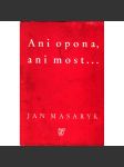 Ani opona, ani most... (Jan Masaryk, politika, zahraniční politika) - náhled