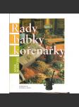 Rady babky kořenářky (zdraví, recepty, koření, bylinky) - náhled