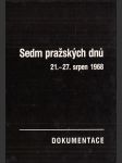 Sedm pražských dnů - 21.-27. srpen 1968: Dokumentace - náhled