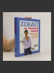 Zdraví ve vlastních rukách. 1000 praktických rad jak si vrátit zdraví - náhled