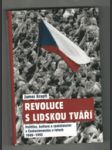 Revoluce s lidskou tváří: Politika, kultura a společenství v Československu v letech 1989-1992 - náhled