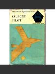 Válečný pilot (edice: Světový válečný román, sv. 2) [Kurýr na jih; Noční let; Země lidí; Válečný pilot, letectví, vojenství) - náhled