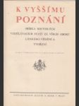 K vyššímu poznání. Sbírka souvislých vzdělávacích statí ze všech odborů lidského vědění - náhled
