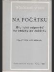 Na počátku. Biblická odpověď na otázku po začátku - náhled