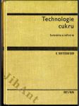 Technologie cukru (surovárna a rafinérie) - celost. učebnice pro posl. fak. potrav. technologie vys. školy chemickotechnologické - náhled