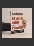 Jak vést leadery k leadershipu : dvacet jedna tajemství k zefektivnění vaší cesty k většímu úspěchu (duplicitní ISBN) - náhled
