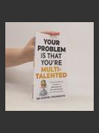 Your problem is that you´re multitalented - náhled