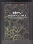 Třídní (ne)spravedlnost - Proměny politicky motivované trestněprávní perzekuce v Československu v letech 1948-1989 - náhled