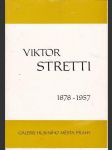 Katalog výstavy k 100.výročí narození  viktor stretti  1878-1957 - staroměstská radnice září-listopad  1978 - náhled
