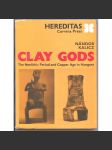 Clay Gods. The Neolitic Period and Copper Age in Hungary. Hereditas [Hlinění bozi. Neolit ​​a doba měděná v Maďarsku; archeologie] - náhled