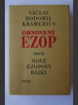 Obnovený Ezop aneb Nové Ezopovy bájky - podle rozličných básnířů sebrané a vypracované, poprvé vydané prací V.R. Krameriusa - náhled