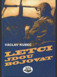 Letci jdou bojovat - cesta československého pilota z Prahy do Prahy přes polovinu zeměkoule - náhled