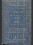 Slovník francouzsko-český - s připojenou výslovností a se zvláštním zřetelem k franc. rčením a vazbám, jakož i k potřebám obchodní korespondence / Dictionnaire français-tchèque - comprenant la prononciation figurée, les gallicismes et expressions populaires, ainsi que les termes de la langue commerciale - náhled