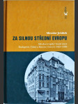 Za silnou střední Evropu - středoevropské hnutí mezi Budapeští, Vídní a Brnem v letech 1925-1939 - náhled