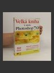 Velká kniha k Adobe Photoshop 7.0 : manuál k programu a škola výtvarných technik - náhled