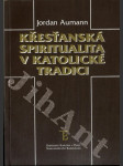 Křesťanská spiritualita v katolické tradici - náhled