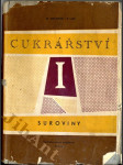 Cukrářství - Určeno zaměstnancům a dorostu v cukrářských výrobnách. 1. díl, Suroviny - náhled