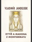 Vladimír Jandejsek: Rytíř a Madona v Montserratu - náhled