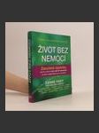 Život bez nemocí : Zaručené způsoby, jak se vyhnout více než 90 nemocem, od těch nejběžnějších po ty závažné - náhled