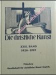 DIE CHRISTLICHE KUNST - Monatsschrift für alle Gebiete der christlichen Kunst und Kunstwissenschaft. XXIII Jahrgang - náhled