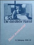 DIE CHRISTLICHE KUNST - Monatsschrift für alle Gebiete der christlichen Kunst und Kunstwissenschaft. VI. Jahrgang - náhled