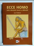 Ecce homo - svět dávných lovců a sběračů - náhled