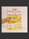 Velká kniha k Adobe Photoshop 7.0 : manuál k programu a škola výtvarných technik - náhled