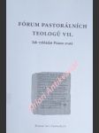 Fórum pastorálních teologů vii. - jak vykládat písmo svaté - kolektiv autorů - náhled