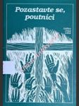 POZASTAVTE SE, POUTNÍCI - sborník statí, myšlenek a názorů k 50. výročí lidické tragédie 1942 - 1992 - náhled