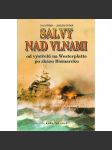 SALVY NAD VLNAMI [dějiny námořních bitev 2.světové války - od útoku na Polsko po potopení lodě Bismarck] - náhled