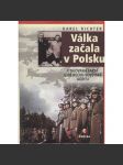 Válka začala v Polsku (Utajovaná fakta o německo-sovětské agresi) 1939 - 2. světová válka, napadení Polska - náhled