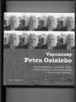 Vzpomínky Petra Oslzlého - Husa na provázku, univerzita v bytě, s Havlem na Hradě, houfy bílých psíčků v dramaturgii i v životě... - náhled