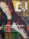 Europa Jagellonica 1386-1572 (Průvodce výstavou) Umění a kultura ve střední Evropě za vlády Jagellonců - pozdně gotické, gotika - náhled