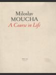 Miloslav Moucha - A Course in Life - náhled