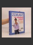 Zdraví ve vlastních rukách. 1000 praktických rad jak si vrátit zdraví - náhled