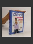 Zdraví ve vlastních rukách. 1000 praktických rad jak si vrátit zdraví - náhled