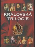 Královská trilogie: Ženy a milenky českých králů * Muži a milenci českých královen * Děti a levobočci českých králů - náhled