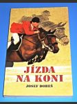 Jízda na koni : Trénink jezdce a koně ve skokovém ježdění, všestrannosti a drezúře - náhled